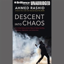 Descent into Chaos by Ahmed Rashid