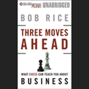 Three Moves Ahead by Bob Rice