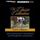 Alice's Adventures in Wonderland and Through the Looking Glass by Lewis Carroll