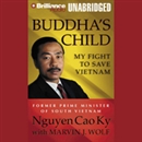 Buddha's Child: My Fight to Save Vietnam by Nguyen Cao Ky