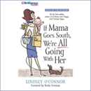 If Mama Goes South, We're All Going with Her by Lindsey O'Connor