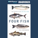 Four Fish: The Future of the Last Wild Food by Paul Greenberg