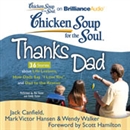 Chicken Soup for the Soul: Thanks Dad - 36 Stories about Life Lessons, How Dads Say 'I Love You', and Dad to the Rescue by Jack Canfield