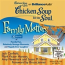 Chicken Soup for the Soul: Family Matters - 33 Stories of Family Fun, Relatively Strange Moments, and Happily Ever Laughter by Jack Canfield