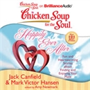 Chicken Soup for the Soul: Happily Ever After: 101 Fun and Heartwarming Stories about Finding and Enjoying Your Mate by Jack Canfield