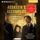 The Assassin's Accomplice by Kate Clifford Larson