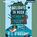 Holidays in Heck by P.J. O'Rourke