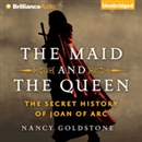 The Maid and the Queen by Nancy Goldstone