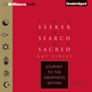 The Seeker, the Search, the Sacred by Guy Finley