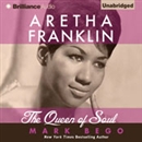 Aretha Franklin: The Queen of Soul by Mark Bego