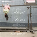 Silent Tears: A Journey of Hope in a Chinese Orphanage by Kay Bratt