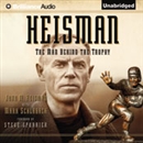 Heisman: The Man Behind the Trophy by John M. Heisman