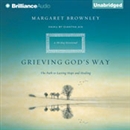 Grieving God's Way: The Path to Lasting Hope and Healing by Margaret Brownley