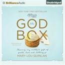 The God Box: Sharing My Mother's Gift of Faith, Love, and Letting Go by Mary Lou Quinlan