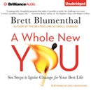 A Whole New You: Six Steps to Ignite Change for Your Best Life by Brett Blumenthal