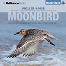 Moonbird: A Year on the Wind with the Great Survivor B95 by Phillip Hoose