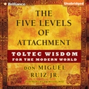 The Five Levels of Attachment by Don Miguel Ruiz