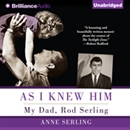 As I Knew Him: My Dad, Rod Serling by Anne Serling