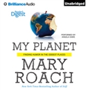 My Planet: Finding Humor in the Oddest Places by Mary Roach