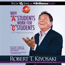 Why 'A' Students Work for 'C' Students and 'B' Students Work for the Government by Robert T. Kiyosaki