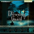The Drowning Guard: A Novel of the Ottoman Empire by Linda Lafferty