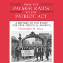 From the Palmer Raids to the Patriot Act: A History of the Fight for Free Speech in America by Chris Finan