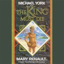 The King Must Die by Mary Renault