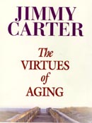 The Virtues of Aging by Jimmy Carter