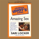 The Complete Idiot's Guide to Amazing Sex by Sari Locker