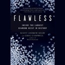 Flawless: Inside the Largest Diamond Heist in History by Scott Selby