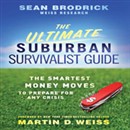 The Ultimate Suburban Survivalist Guide: The Smartest Money Moves to Prepare for Any Crisis by Sean Brodrick