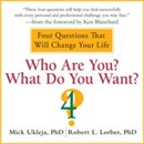 Who Are You? What Do You Want?: A Journey for the Best of Your Life by Mick Ukleja