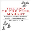 The End of the Free Market by Ian Bremmer