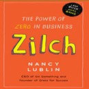 Zilch: The Power of Zero in Business by Nancy Lublin