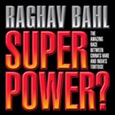 Super Power: The Amazing Race Between China's Hare and India's Tortoise by Raghav Bahl