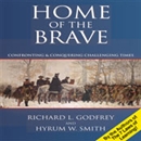 Home of the Brave: Confronting & Conquering Challenging Time by Richard L. Godfrey