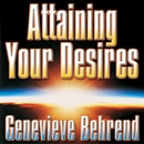 Attaining Your Desires by Genevieve Behrend