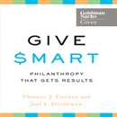 Give Smart: Philanthropy that Gets Results by Thomas J. Tierney