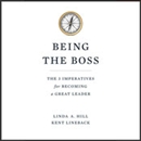 Being the Boss: The 3 Imperatives for Becoming a Great Leader by Linda A. Hill