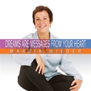 Dreams Are Messages from Your Heart by Marcia Wieder