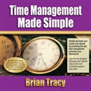 Time Management Made Simple by Brian Tracy