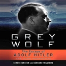 Grey Wolf: The Escape of Adolf Hitler by Simon Dunstan