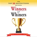The Top Ten Distinctions Between Winners and Whiners by Keith Cameron Smith