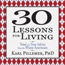30 Lessons for Living by Karl Pillemer