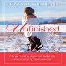 Unfinished: The Greatest Lessons We Learn Are While Trying to Find Ourselves by Suzanne Gravelle