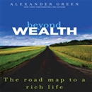 Beyond Wealth: The Road Map to a Rich Life by Alexander Green