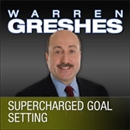 Supercharged Goal Setting by Warren Greshes