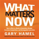 What Matters Now by Gary Hamel