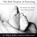 The Real Purpose of Parenting by Phillip B. Dembo