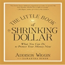 The Little Book of the Shrinking Dollar by Addidson Wiggin